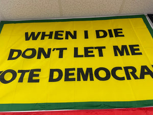 3X5' "When I die Don't let me Vote Democrat" Flag