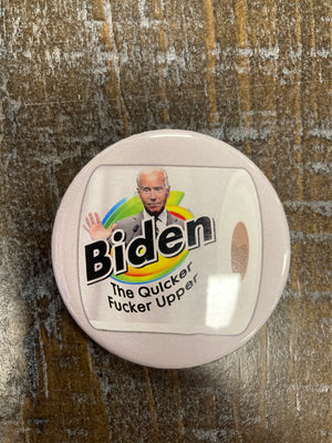"Biden The Quicker F*cker Upper" Button Pin