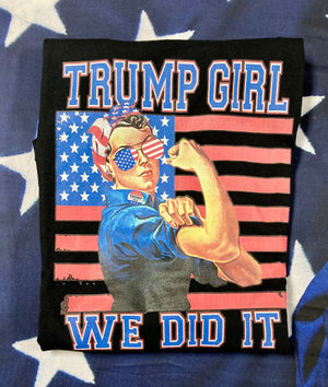 "Trump Girl We Did It" T-Shirt