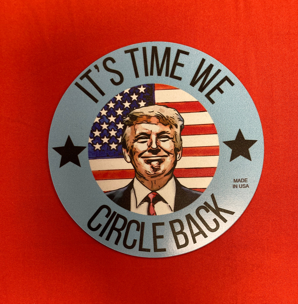 "It's Time We Circle Back" Trump Car Magnet