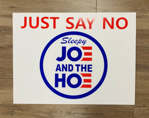 "Just Say No to Sleepy Joe & the H*e" Yard Sign (w/ stand)