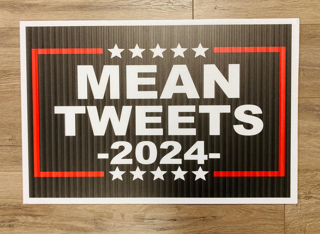 "Mean Tweets 2024" Yard Sign (w/ stand)