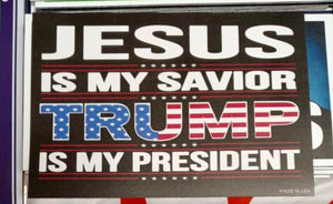 "Jesus is My Savior, Trump is my President" Car Magnet