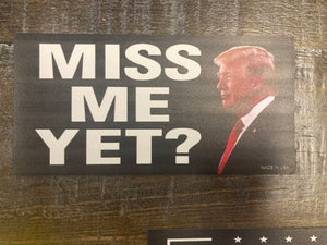 "Miss Me Yet?" Trump Car Magnet