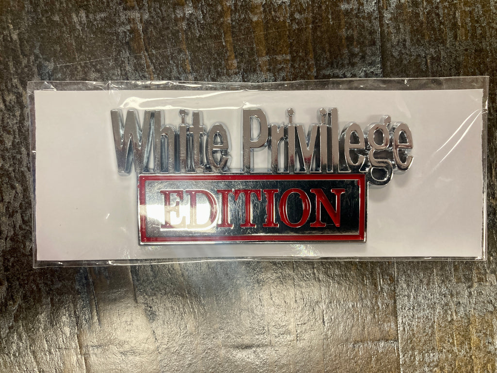 "White Privilege Edition" Car Emblem