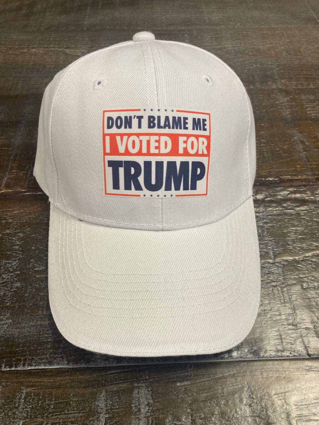 "Don't Blame me I Voted for Trump" White Hat