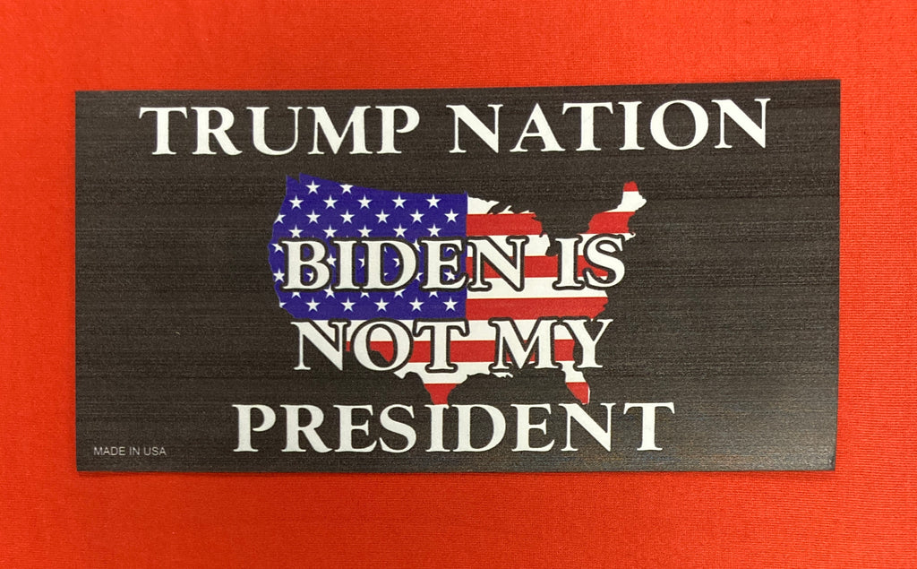 "Trump Nation, Biden is Not my President" Car Magnet