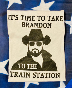 "It's Time to Take Brandon to The Train Station" T- Shirt