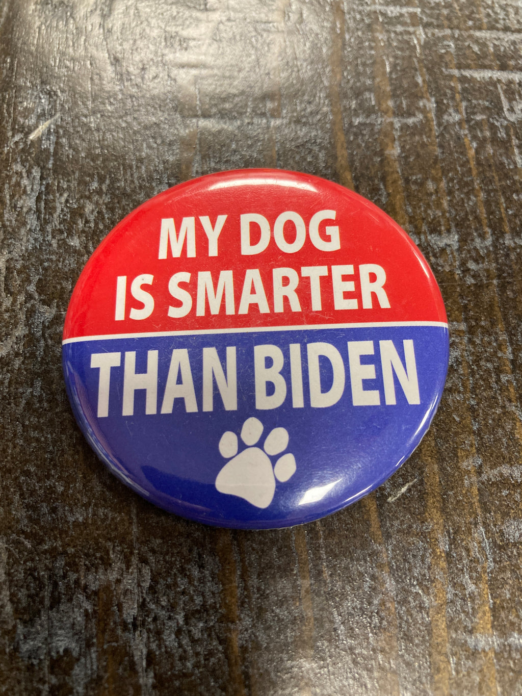 "My Dog is Smarter Then Biden" Button Pin