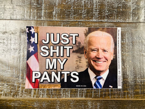 "I Just Sh*t My Pants" Bumper Sticker