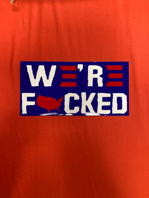 "We're F*cked" Bumper Sticker