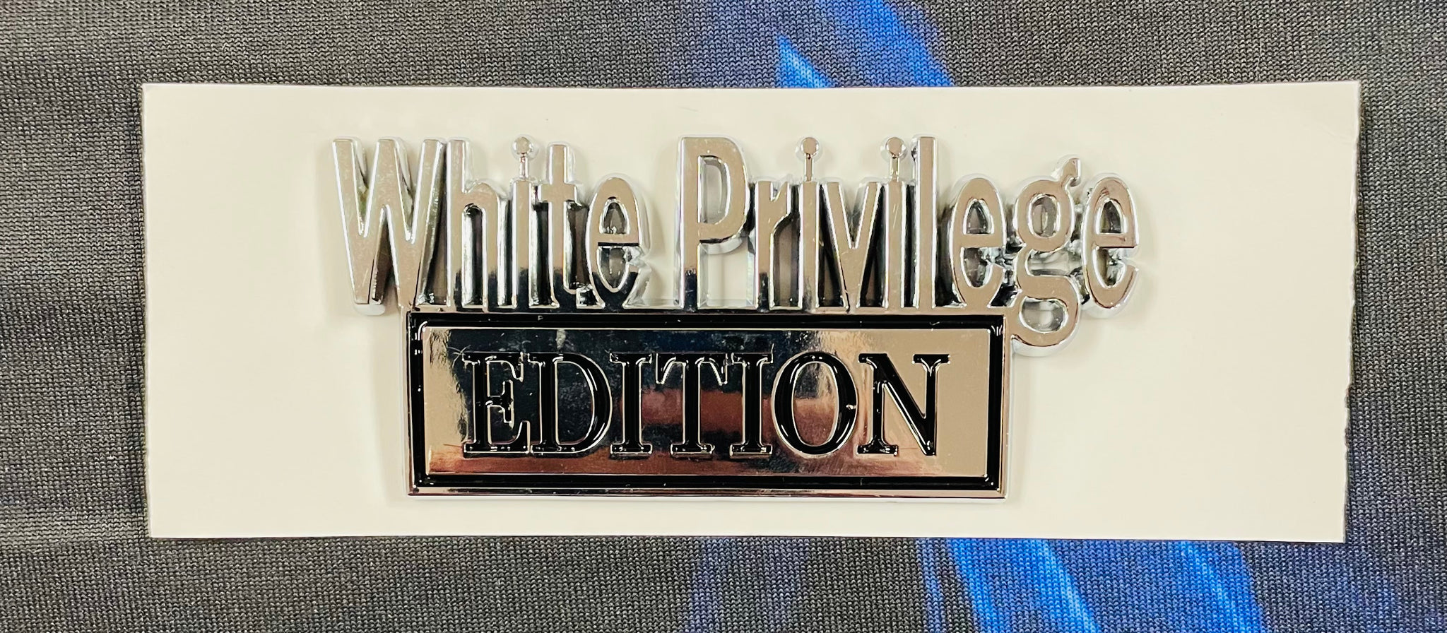 "White Privilege Edition" Car Emblem