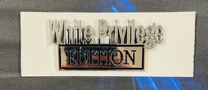 "White Privilege Edition" Car Emblem