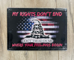 "My Rights Don't End Where Your Feelings Begin" Decorative Sign