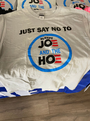 "Just Say No to Joe & the H*e" T-Shirt